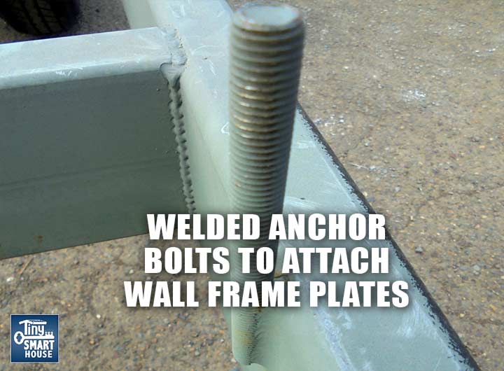 Heavy duty anchor bolts welded to your tiny house trailer securely mount the wall frame.